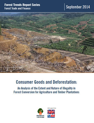 Consumer Goods and Deforestation: An Analysis of the Extent and Nature of Illegality in Forest Conversion for Agriculture and Timber Plantations